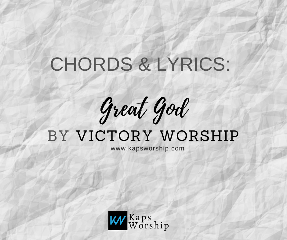 Great God Chords Victory Worship Kaps Worship great-god-chords-victory-worship-kaps-worship